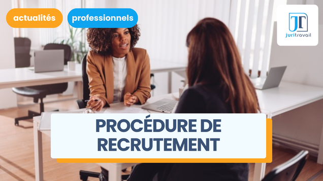 Procédure de recrutement efficace : les étapes clés pour bien recruter
